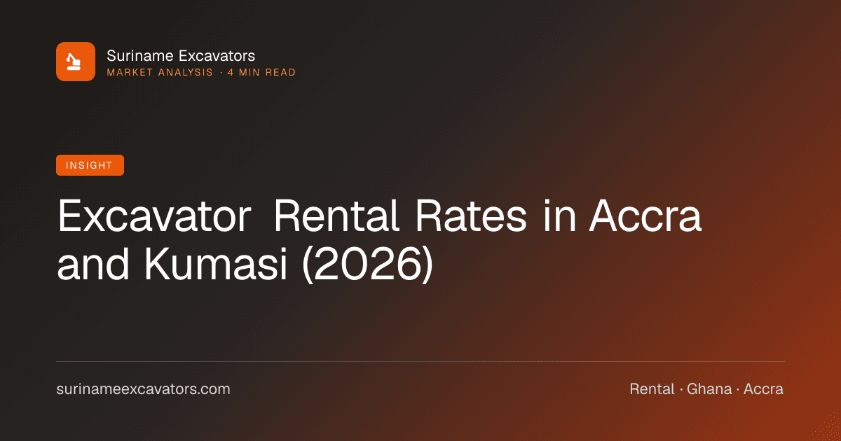 Excavator Rental Rates in Accra and Kumasi (2026)