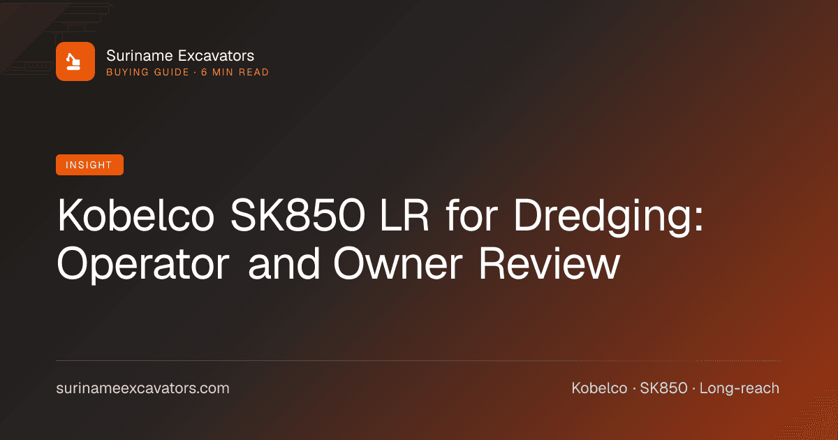 Kobelco SK850 LR for Dredging: Operator and Owner Review