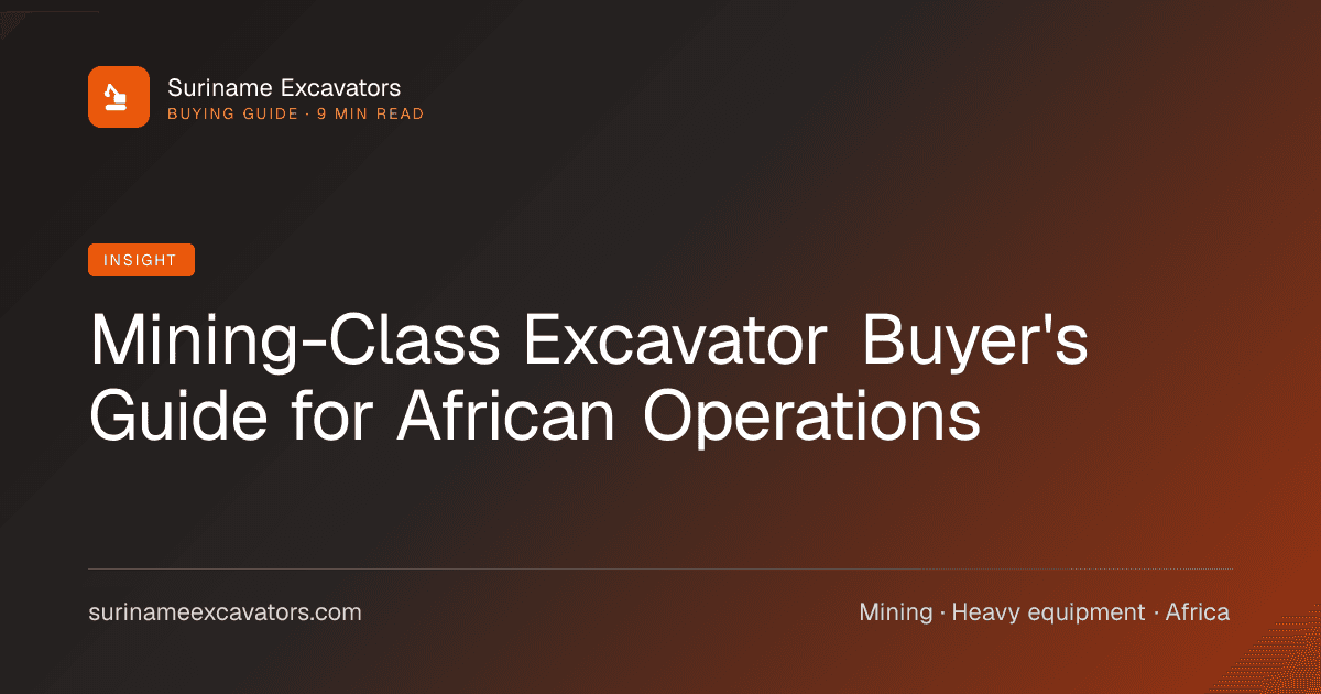 Mining-Class Excavator Buyer's Guide for African Operations