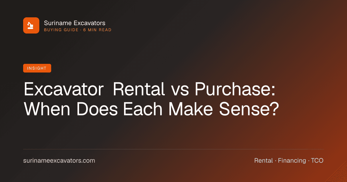 Excavator Rental vs Purchase: When Does Each Make Sense?